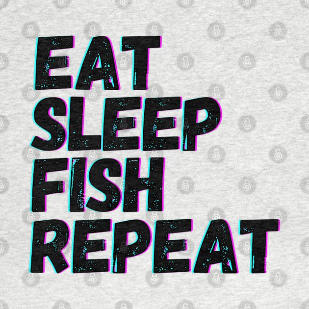 Eat Sleep Fish Repeat by blueduckstuff